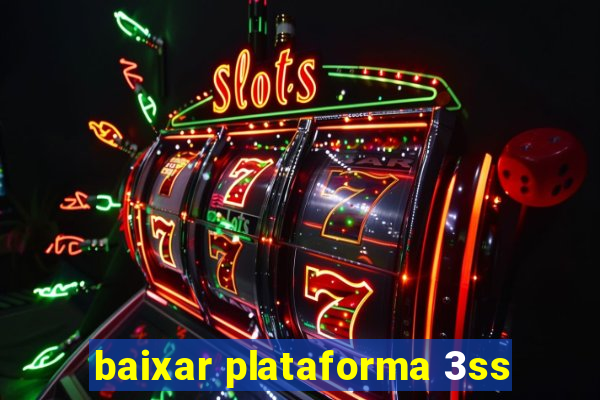 baixar plataforma 3ss